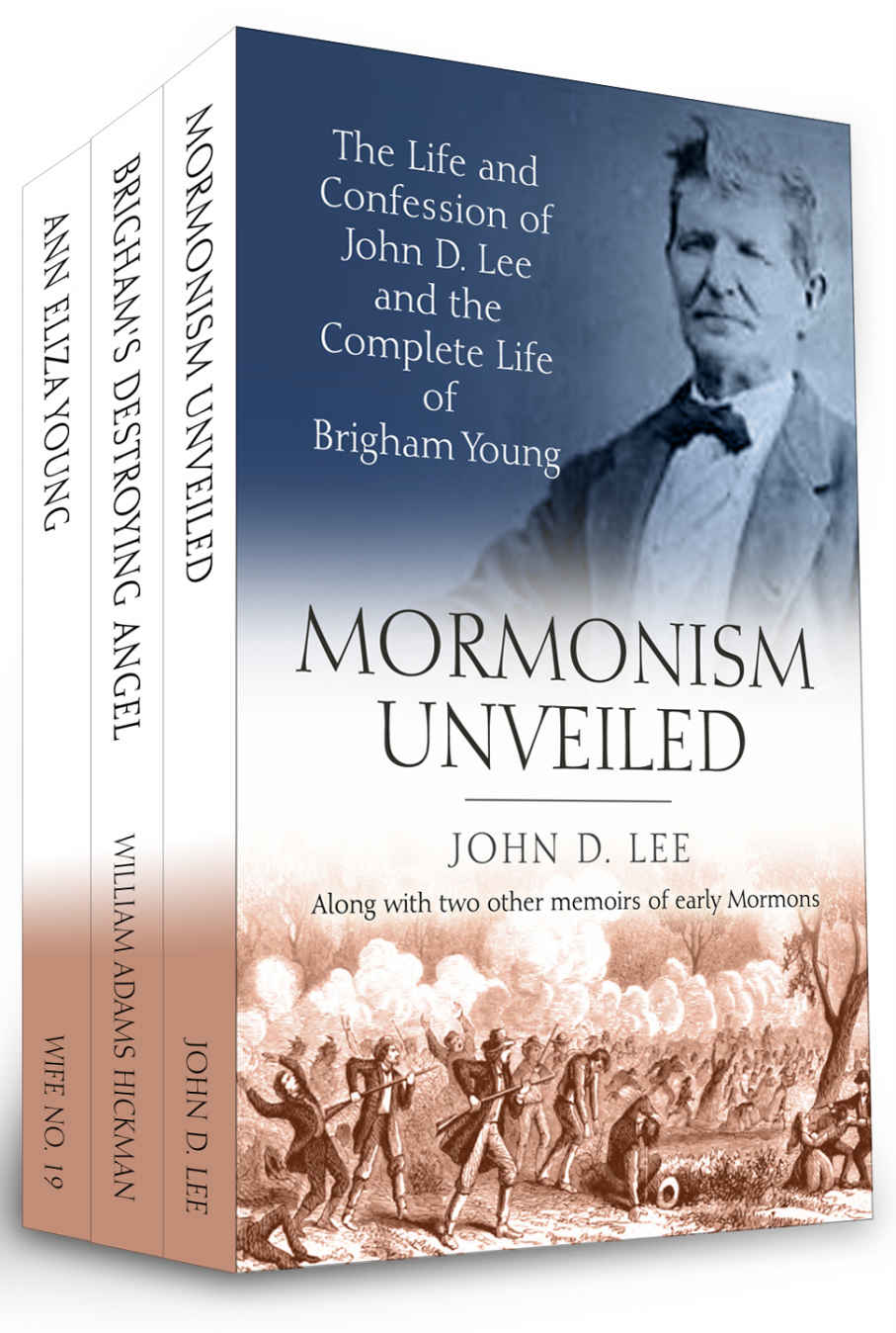 Mormonism Unveiled The Life And Confession Of John D Lee And The Complete Life Of Brigham Young John D Lee