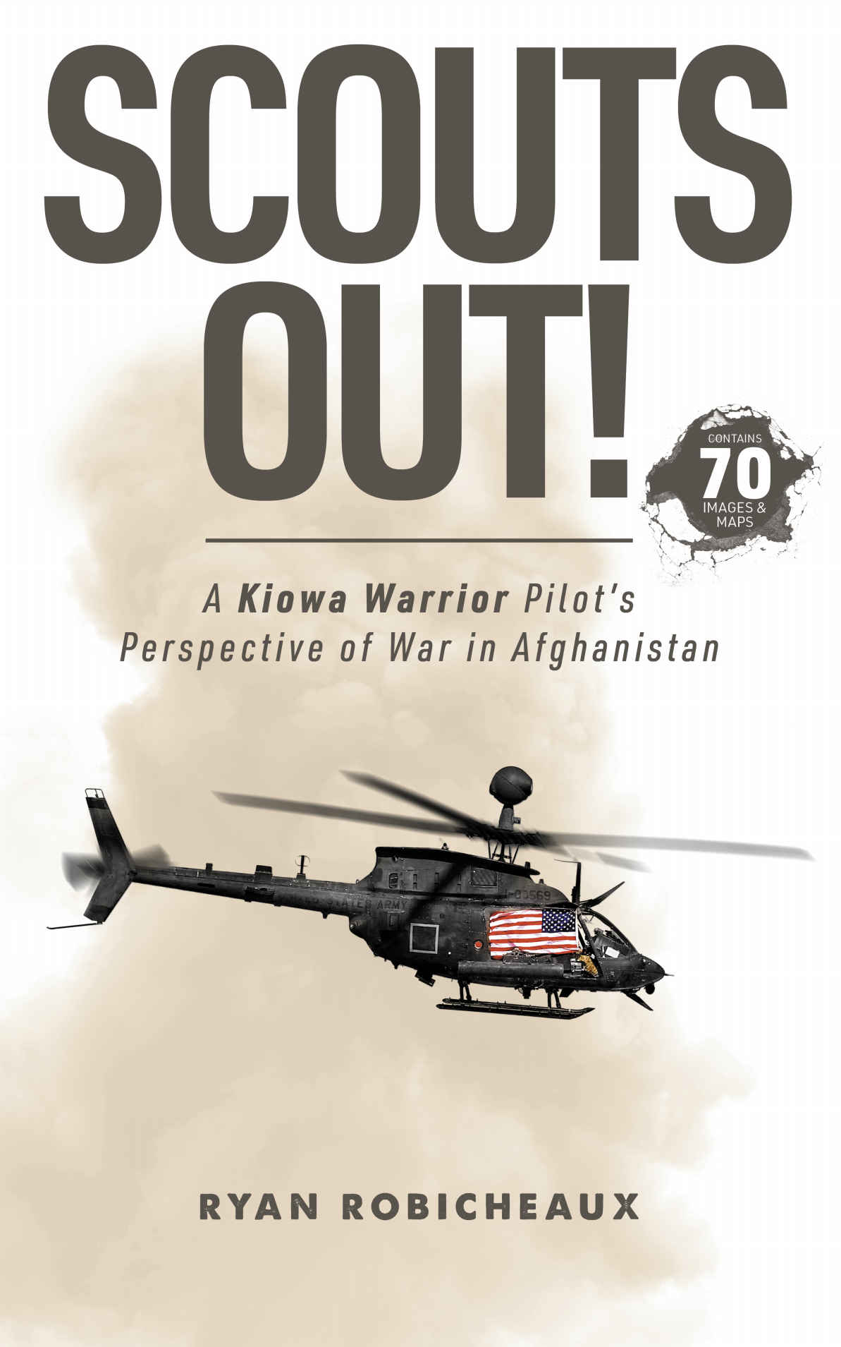 Scouts Out A Kiowa Warrior Pilots Perspective Of War In Afghanistan Ryan Robicheaux