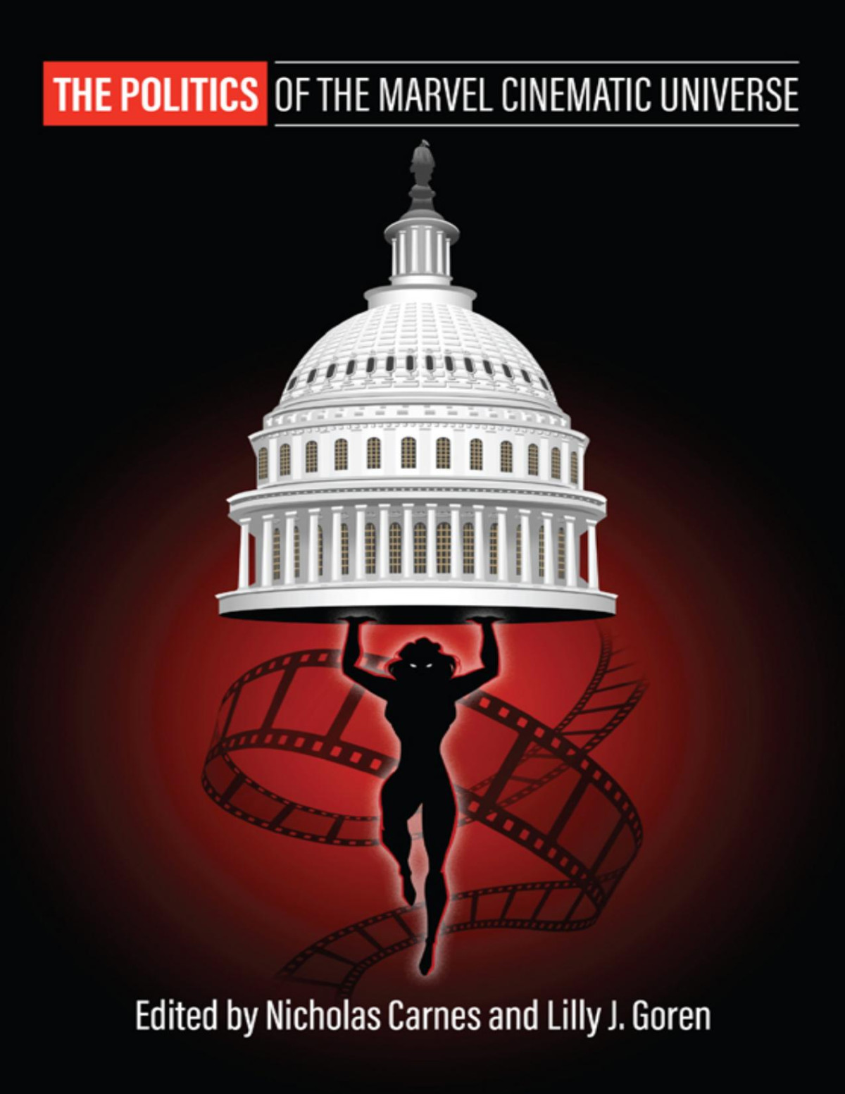 The Politics Of The Marvel Cinematic Universe Lilly J Gorennicholas Carnes