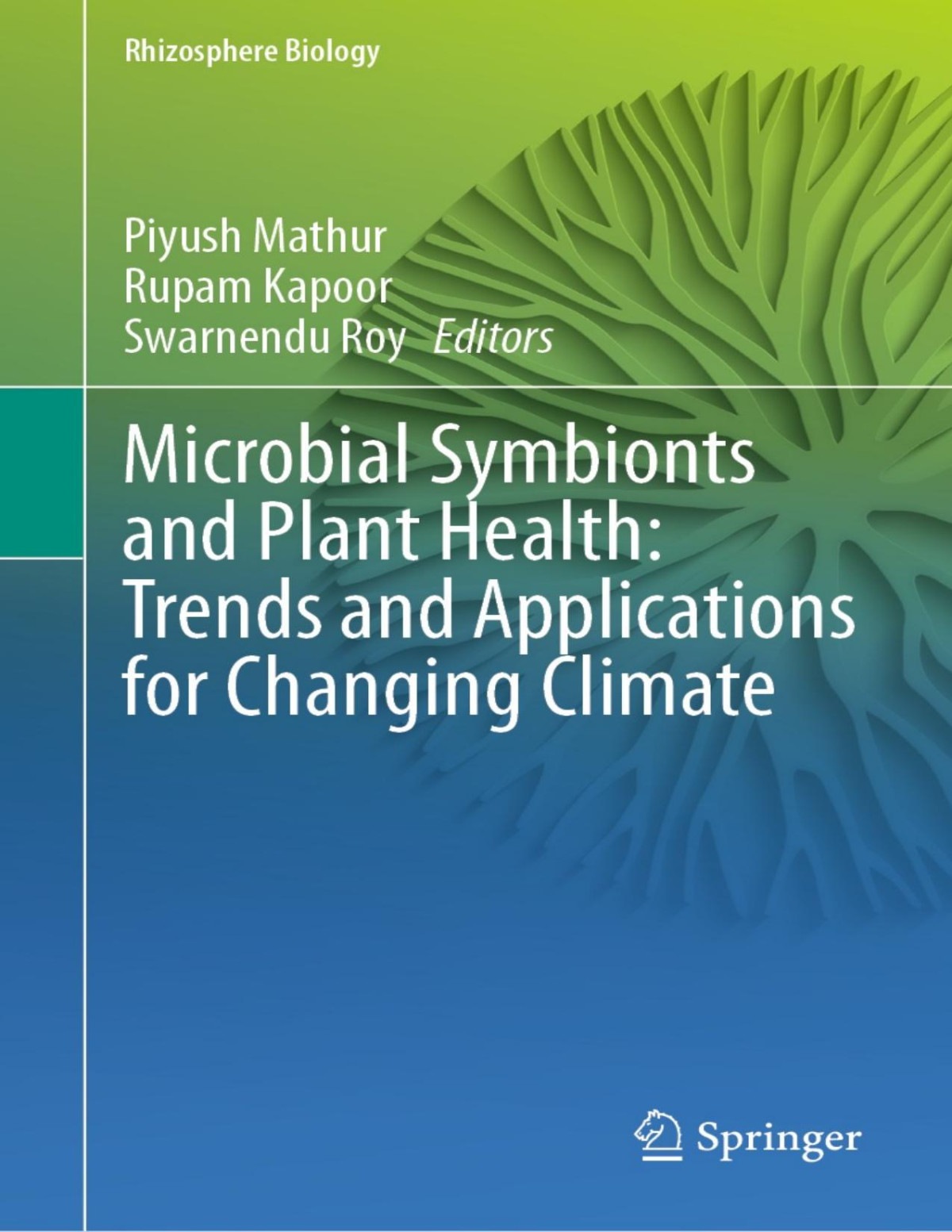Microbial Symbionts And Plant Health Trends And Applications For Changing Climate Piyush Mathur