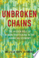 Unbroken Chains The Hidden Role Of Human Trafficking In The American Economy Melissa Ditmore