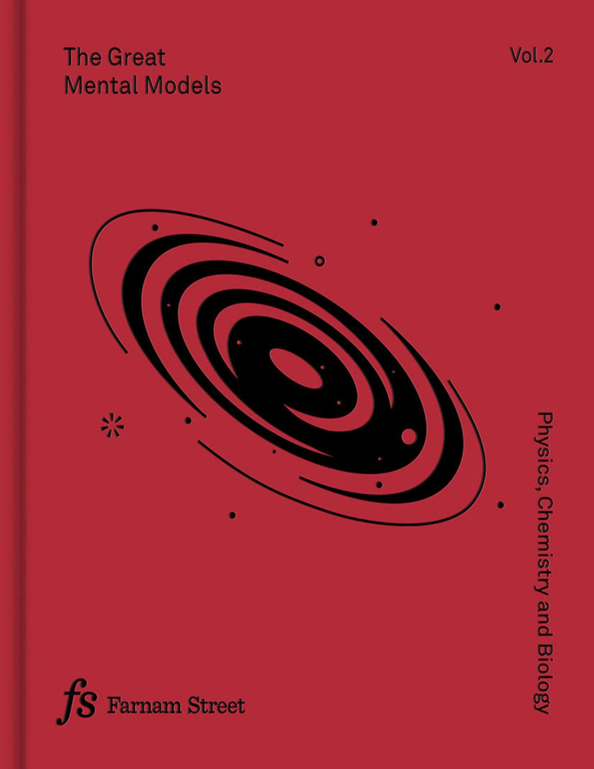 The Great Mental Models Volume 2 Physics Chemistry And Biology Shane Parrish