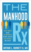 The Manhood Rx Every Mans Guide To Improving Sexual Health And Overall Wellness Arthur Burnett