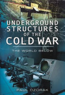 Underground Structures Of The Cold War Paul Ozorak