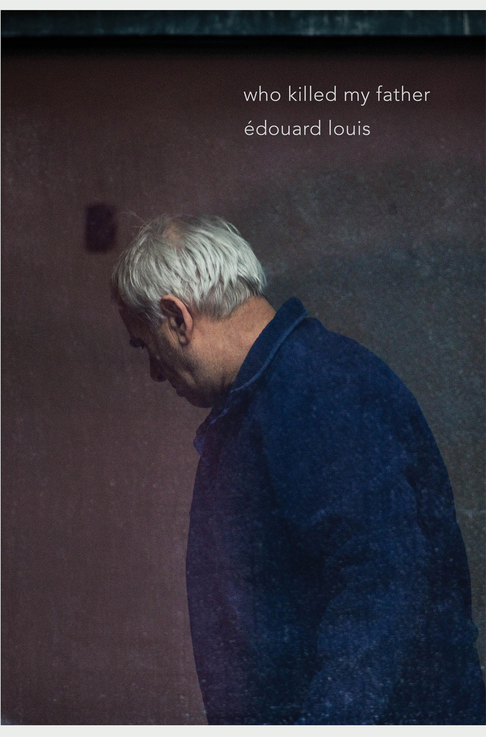 Who Killed My Father Douard Louis