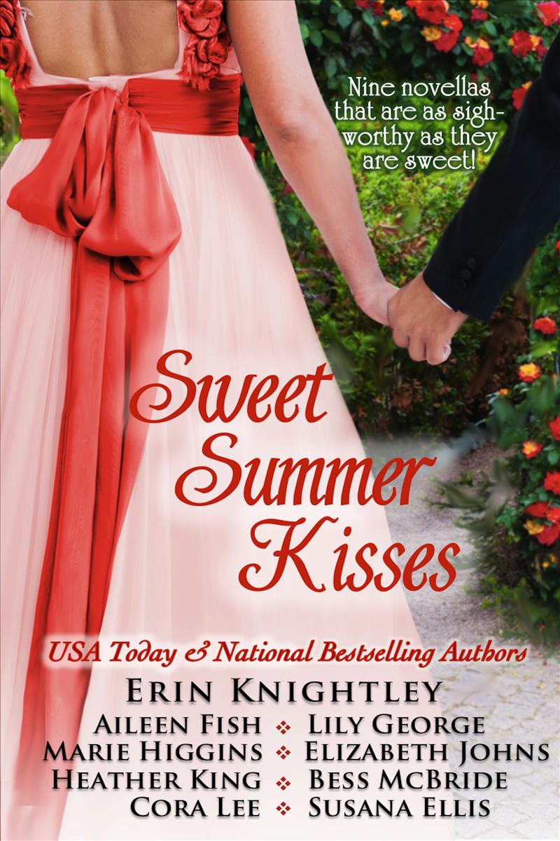Sweet Summer Kisses Erin Knightley Cora Lee Aileen Fish Lily George Marie Higgins Elizabeth Johns Heather King Bess Mcbride