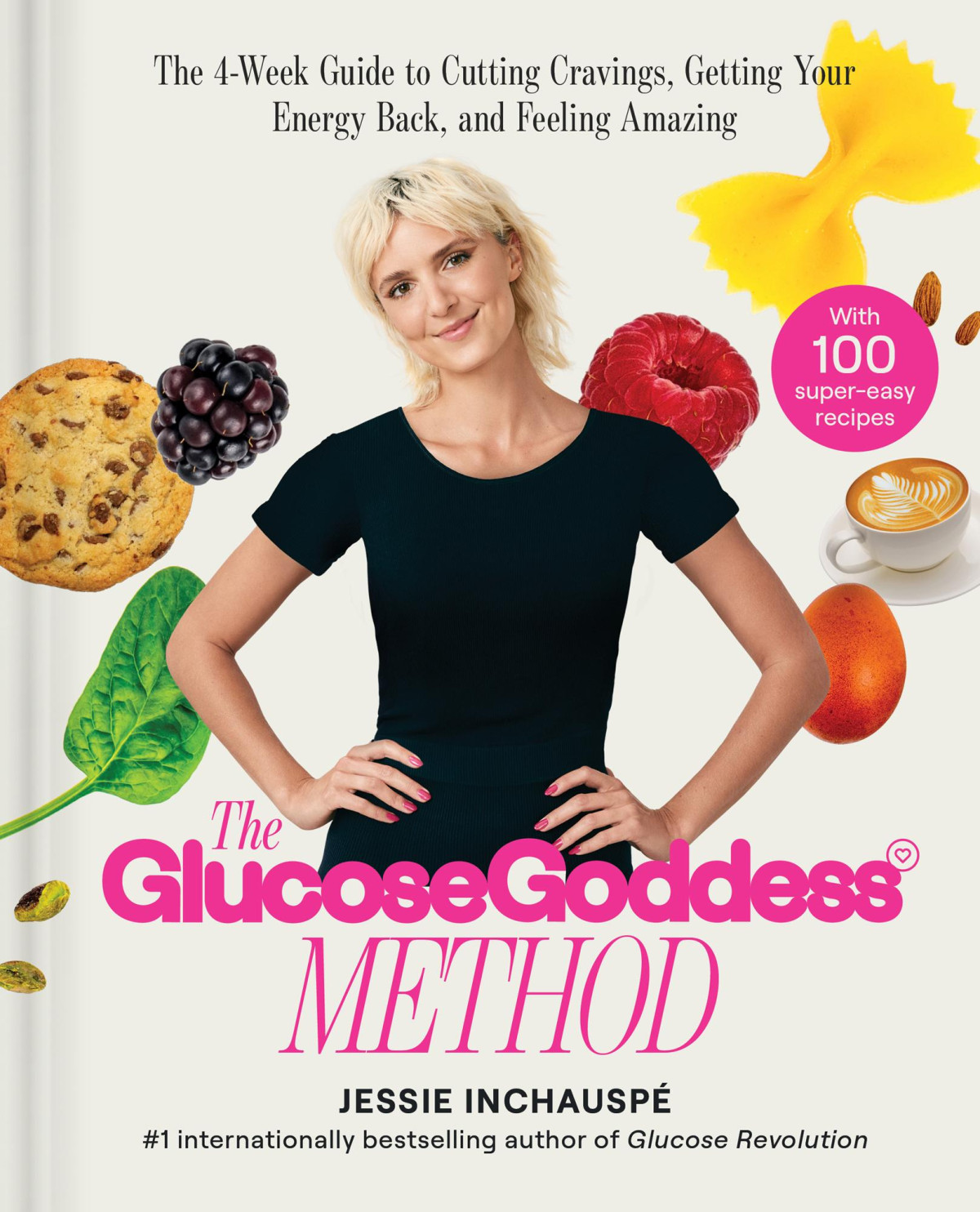 Glucose Goddess Method The 4week Guide To Cutting Cravings Getting Your Energy Back And Feeling Amazing Jessie Inchauspe