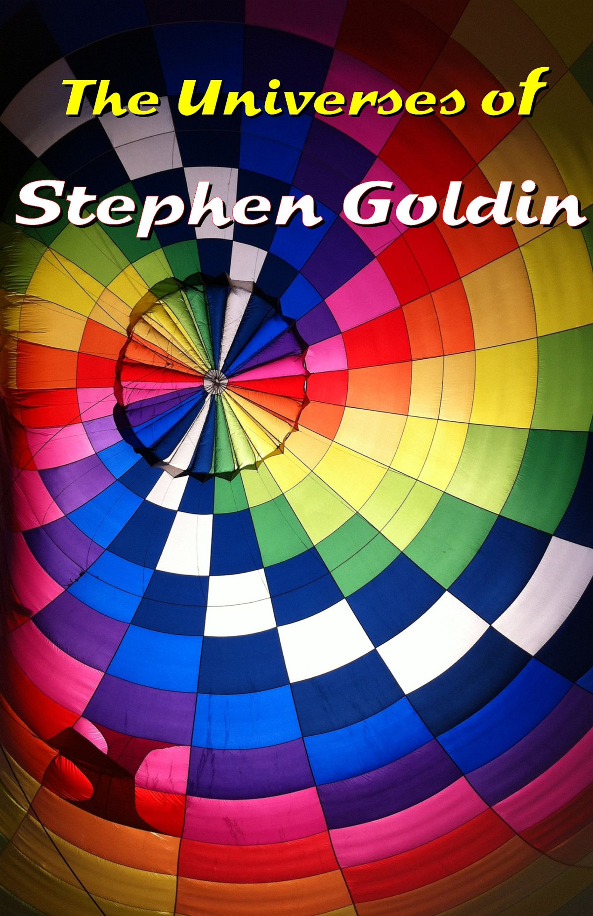 The Universes Of Stephen Goldin Stephen Goldin