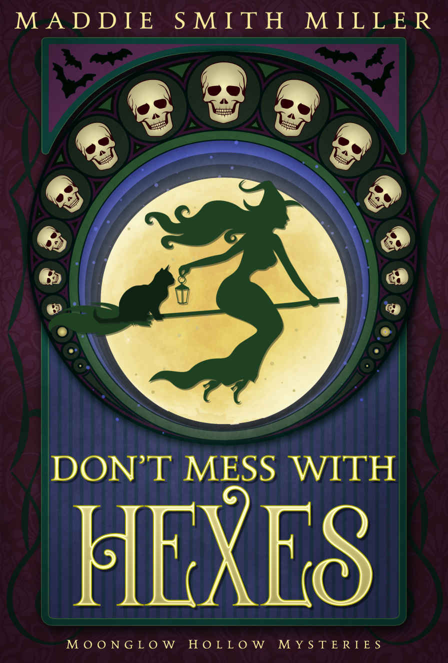 Dont Mess With Hexes Moonglow Hollow Mysteries Book 1 Maddie Smith Miller