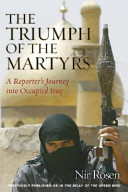 The Triumph Of The Martyrs A Reporters Journey Into Occupied Iraq Nir Rosen
