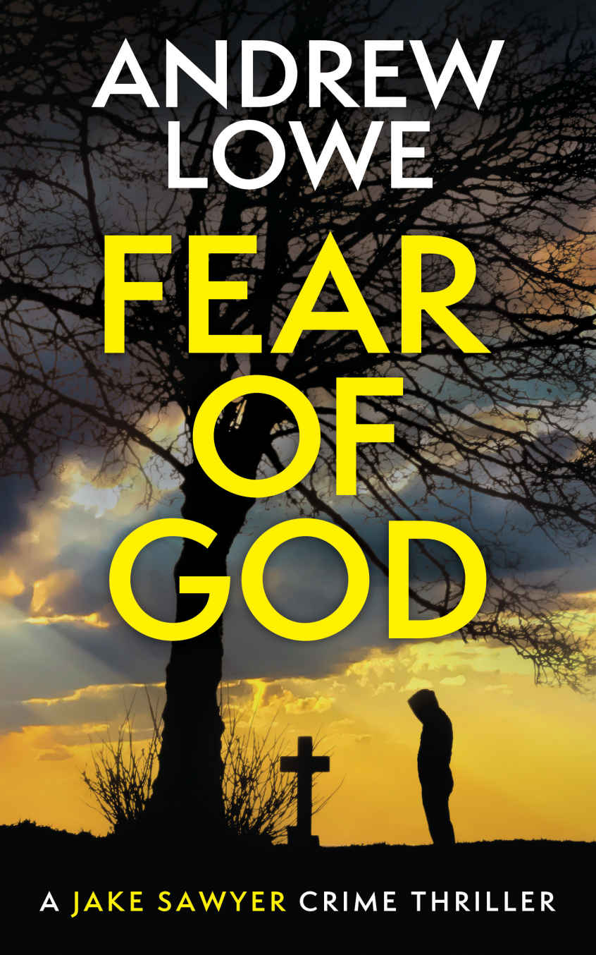 Fear Of God A Chilling British Detective Crime Thriller Jake Sawyer Crime Thrillers Book 8 Andrew Lowe