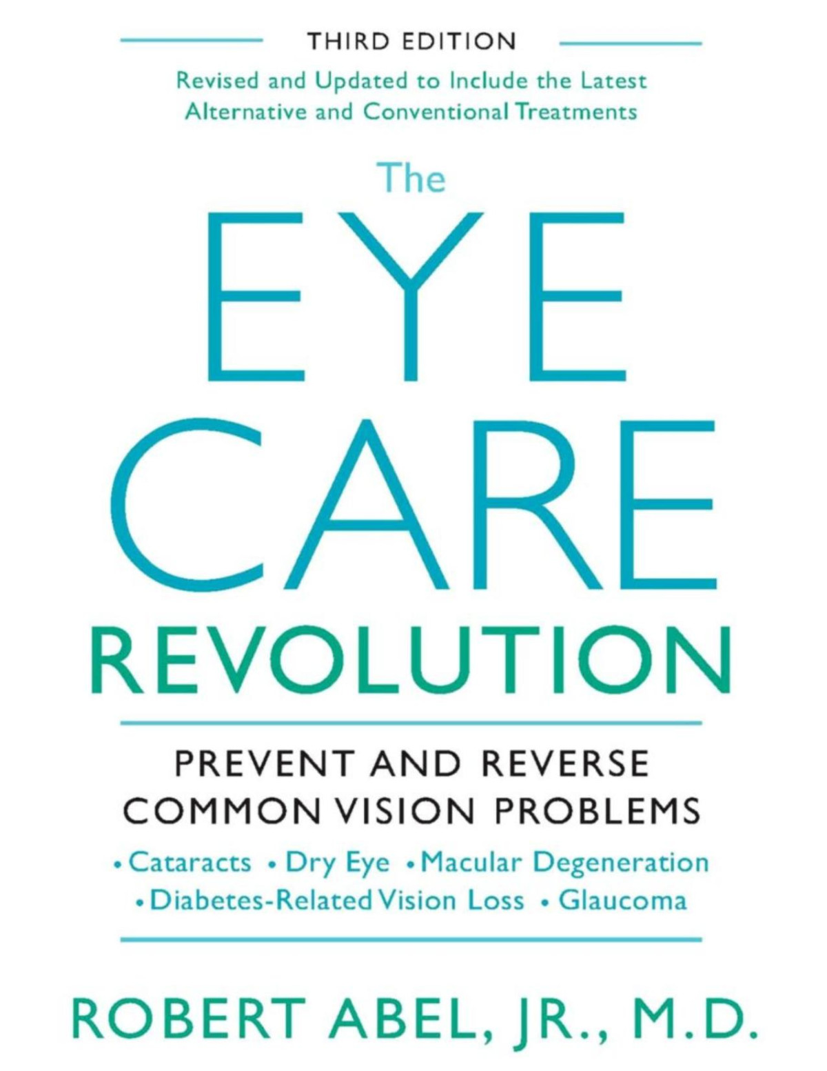 The Eye Care Revolution Prevent And Reverse Common Vision Problems Revised And Updated 3rd Edition Robert Abel