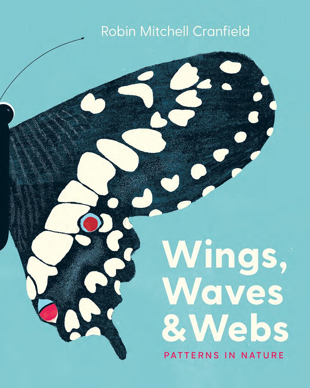 Wings Waves And Webs Patterns In Nature 9781771646772 Robin Mitchell Cranfield