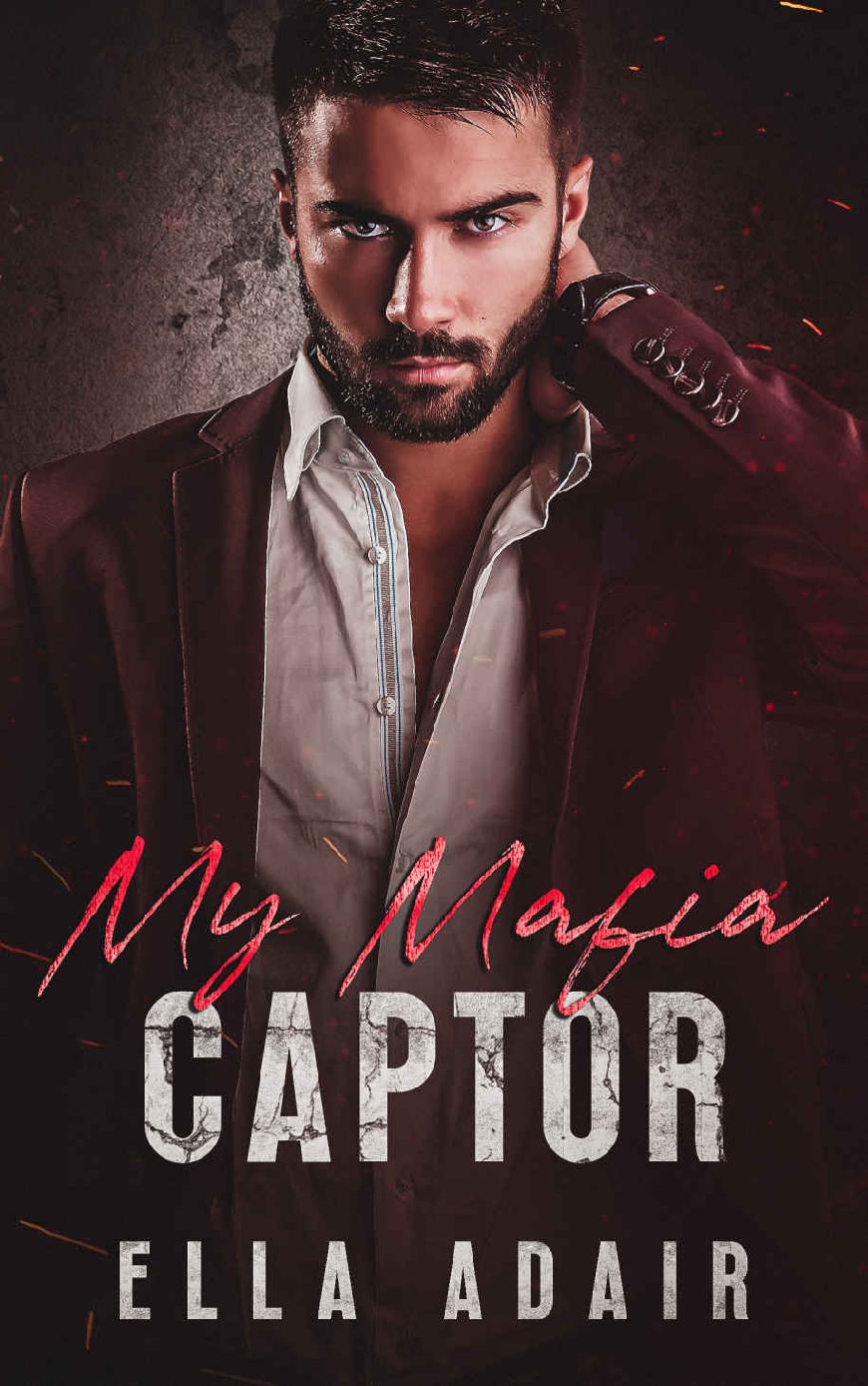 My Mafia Captor An Arranged Marriage Enemies To Lovers Mafia Romance Ella Adair