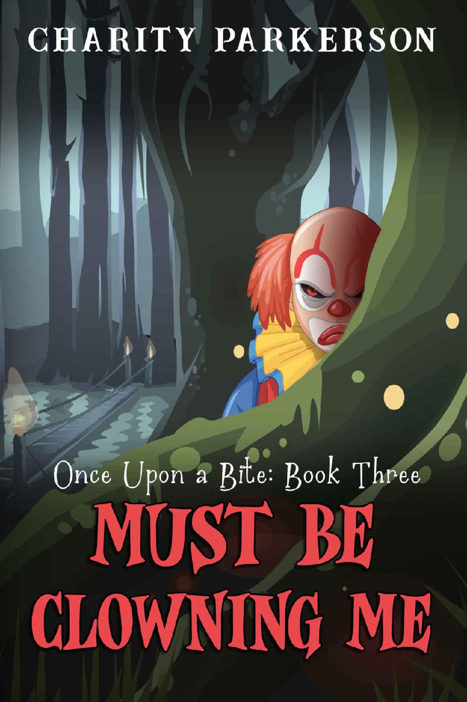Must Be Clowning Me Once Upon A Bite Book 3 Charity Parkerson