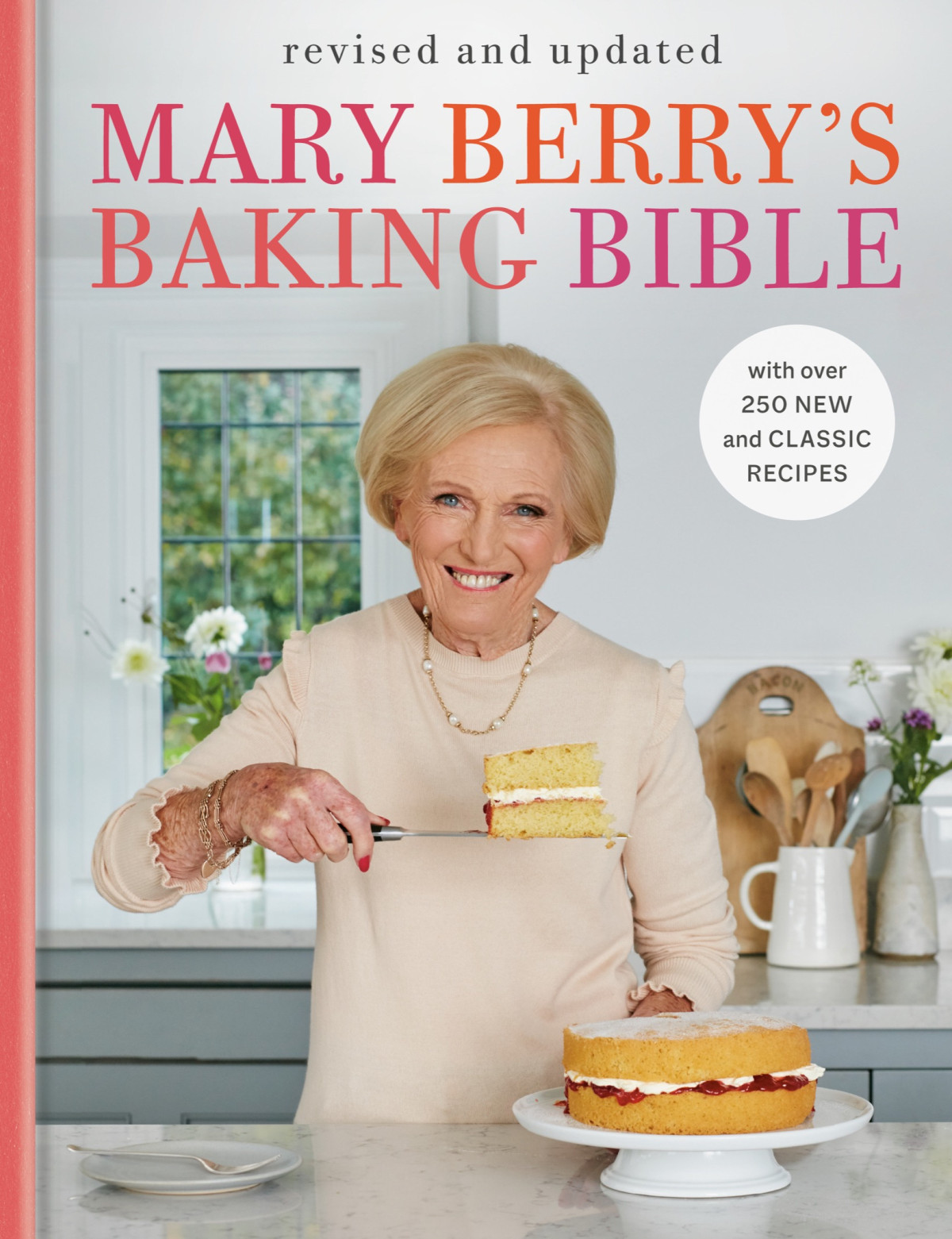 Mary Berrys Baking Bible With Over 250 New And Classic Recipes Revised And Updated Edition Mary Berry