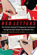 Red Letters Two Fervent Liverpool Fc Supporters Correspond Through The Epic Season That Wouldnt End Michael Maccambridge