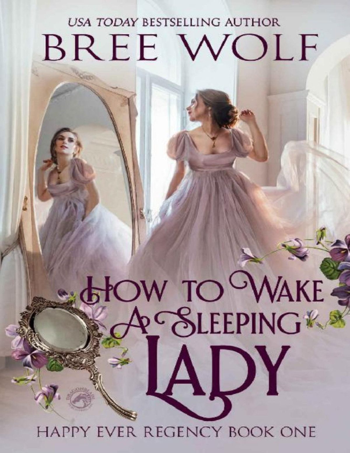How To Wake A Sleeping Lady Happy Ever Regency Book 1 Bree Wolf Dragonblade Publishing