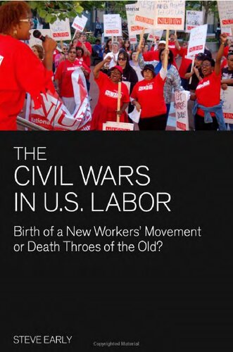 The Civil Wars In Us Labor Birth Of A New Workers Movement Or Death Throes Of The Old Steve Early