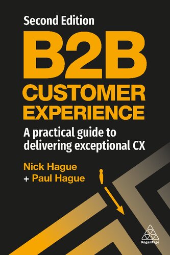 B2b Customer Experience A Practical Guide To Delivering Exceptional Cx 2nd Edition Paul Hague