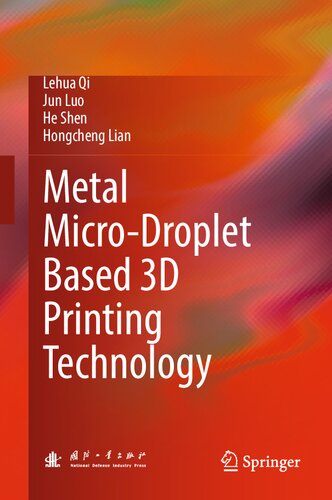 Metal Microdroplet Based 3d Printing Technology Lehua Qi Jun Luo