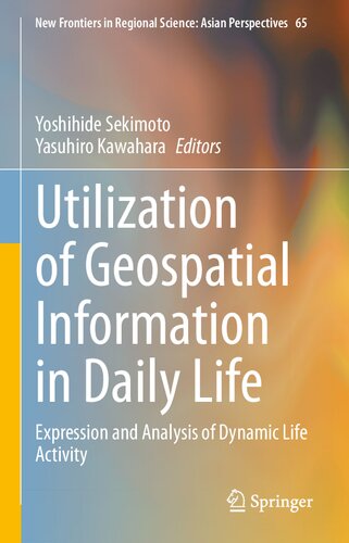 Utilization Of Geospatial Information In Daily Life Expression And Analysis Of Dynamic Life Activity Yoshihide Sekimoto