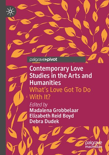 Contemporary Love Studies In The Arts And Humanities Whats Love Got To Do With It Madalena Grobbelaar