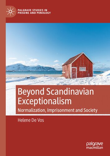 Beyond Scandinavian Exceptionalism Normalization Imprisonment And Society Helene De Vos