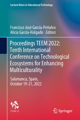 Proceedings Teem 2022 Tenth International Conference On Technological Ecosystems For Enhancing Multiculturality Salamanca Spain October 1921 2022 Francisco Jos Garcapealvo