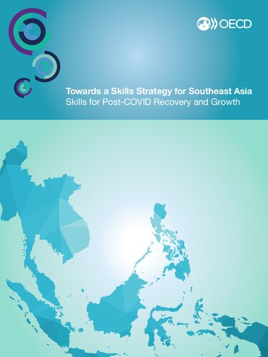 Oecd Skills Studies Towards A Skills Strategy For Southeast Asia Skills For Postcovid Recovery And Growth Skills For Postcovid Recovery And Growth Oecd