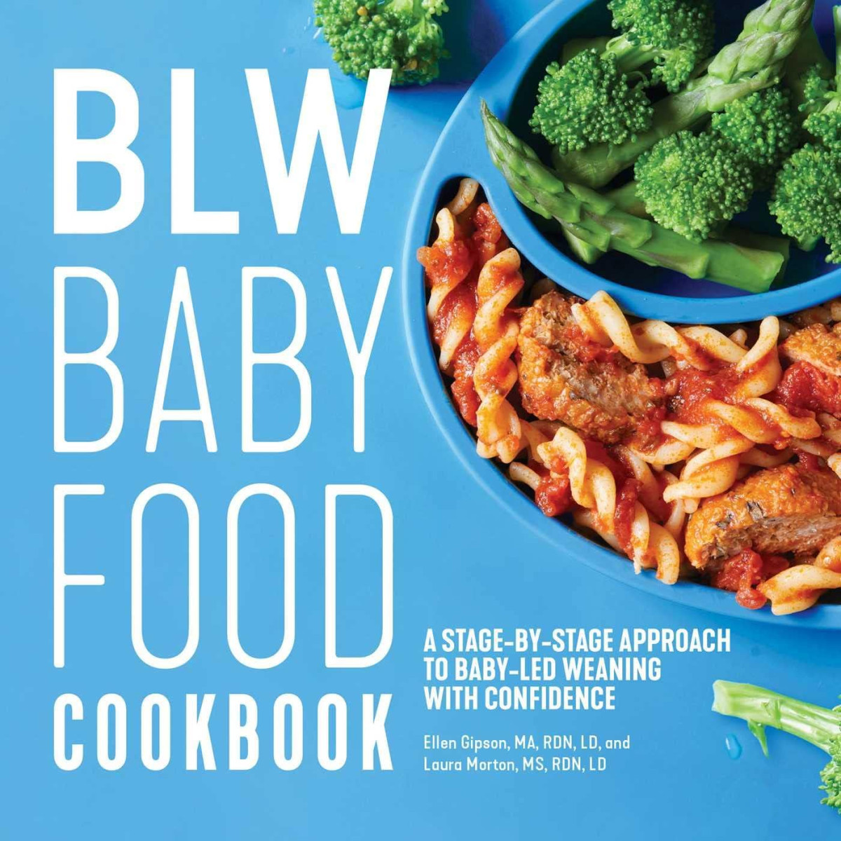 Blw Baby Food Cookbook A Stagebystage Approach To Babyled Weaning With Confidence Laura Morton