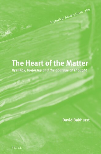 The Heart Of The Matter Ilyenkov Vygotsky And The Courage Of Thought David Bakhurst