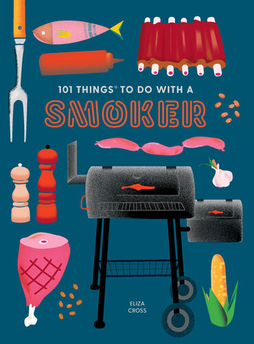 101 Things To Do With A Smoker Eliza Cross