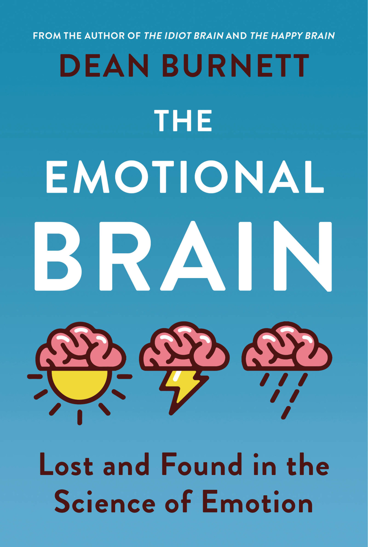 The Emotional Brain Lost And Found In The Science Of Emotion Dean Burnett
