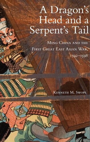 A Dragons Head And A Serpents Tail Ming China And The First Great East Asian War 15921598 Kenneth M Swope