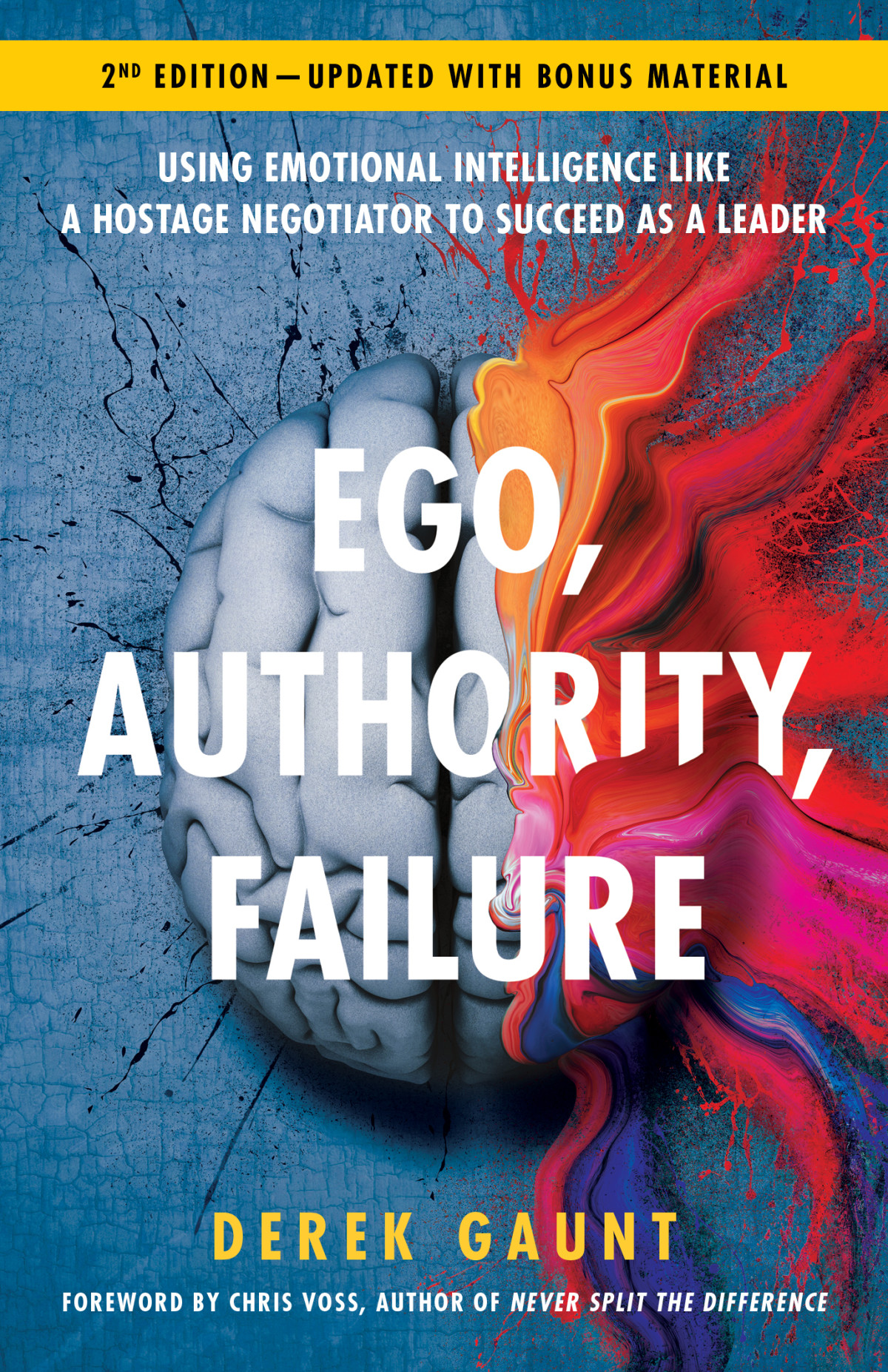 Ego Authority Failure Using Emotional Intelligence Like A Hostage Negotiator To Succeed As A Leader Derek Gaunt