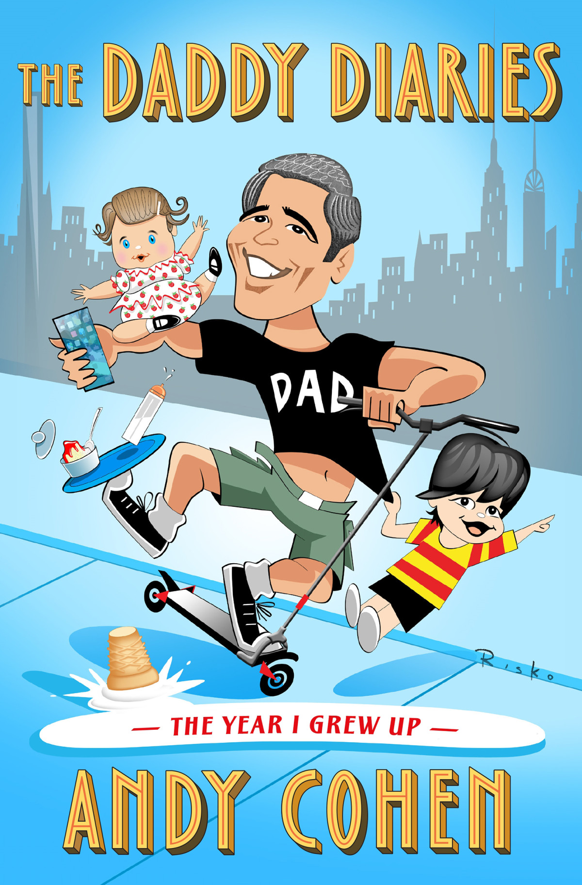 The Daddy Diaries The Year I Grew Up Andy Cohen