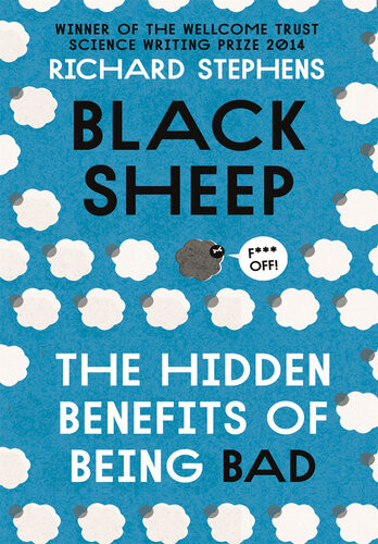Black Sheep The Hidden Benefits Of Being Bad Richard Stephens