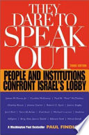 They Dare To Speak Out People And Institutions Confront Israels Lobby Paul Findley