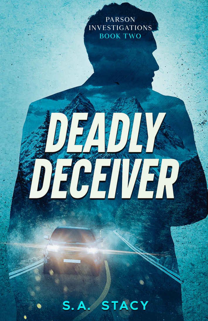 Deadly Deceiver Parson Investigations Book Two S A Stacy