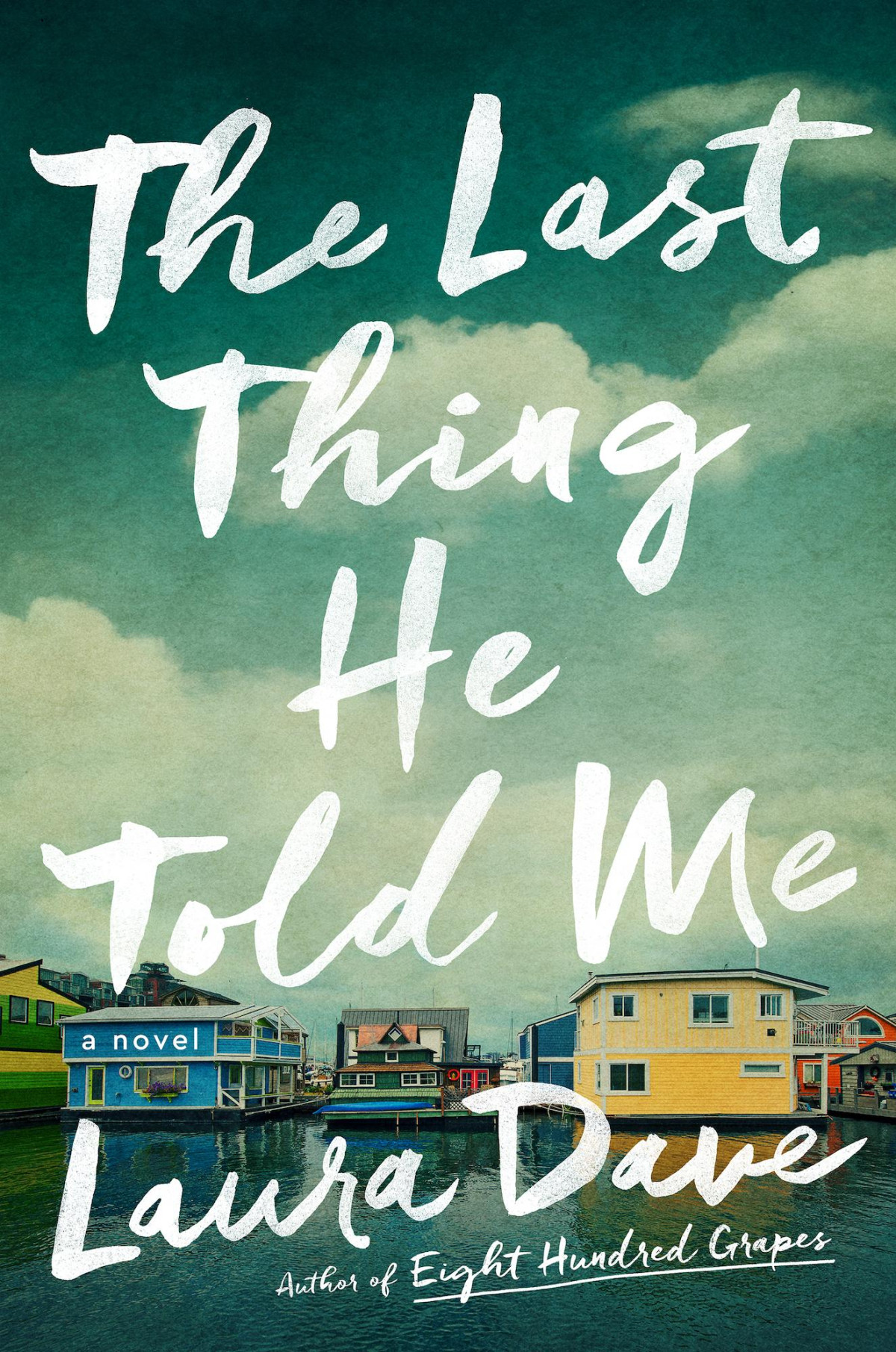 The Last Thing He Told Me A Novel Laura Dave