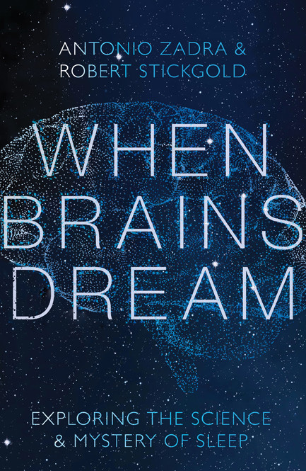 When Brains Dream Antonio Zadra Robert Stickgold