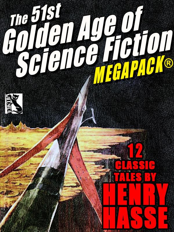 The 51st Golden Age Of Science Fiction Megapack Henry Hasse
