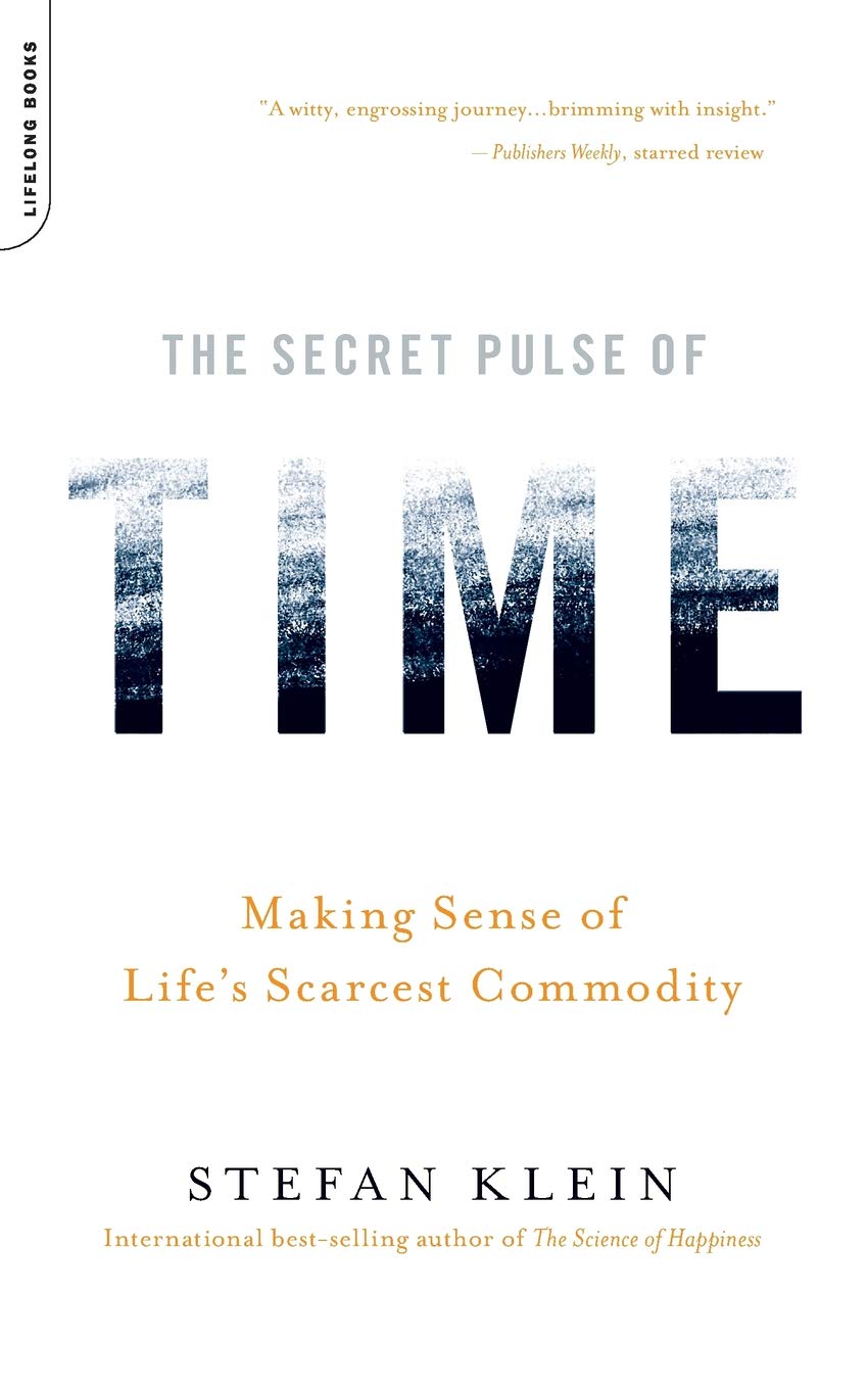 The Secret Pulse Of Time Stefan Klein