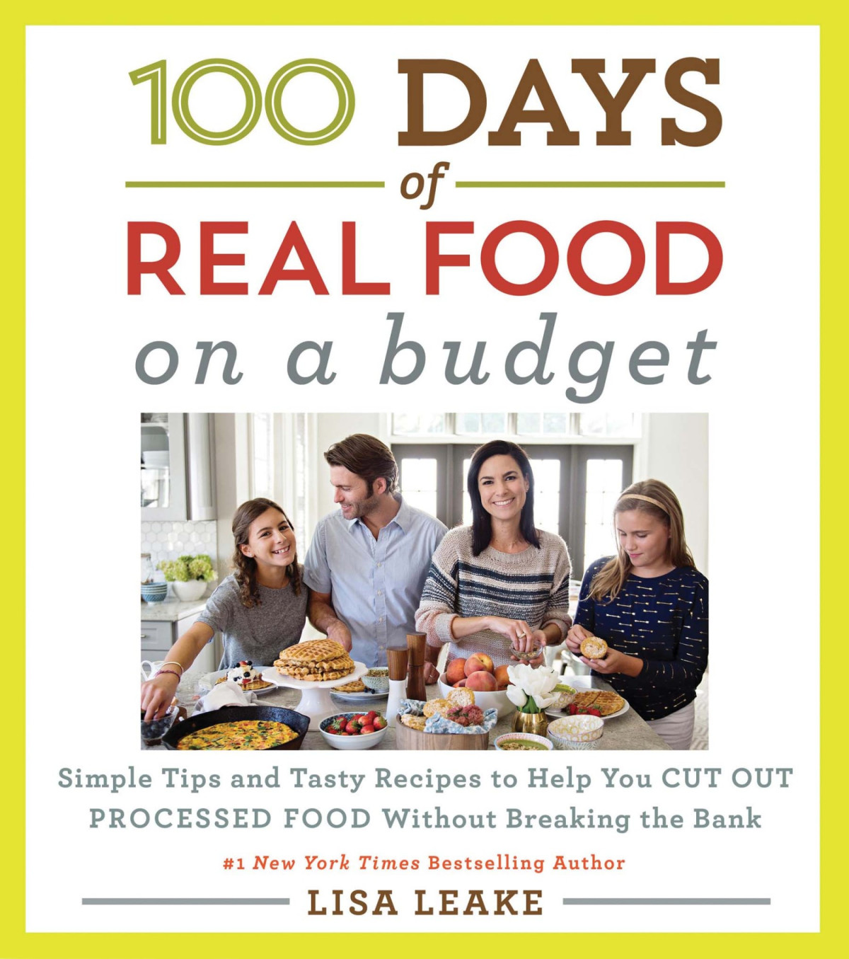 100 Days Of Real Food Lisa Leake