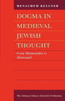 Dogma In Medieval Jewish Thought From Maimonides To Abravanel Menachem Marc Kellner
