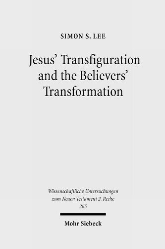 Jesus Transfiguration And The Believers Transformation A Study Of The Transfiguration And Its Development In Early Christian Writings Simon S Lee