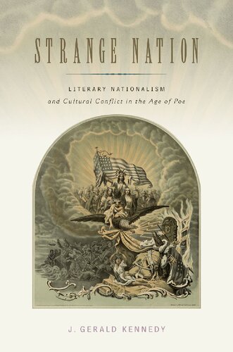 Strange Nation Literary Nationalism And Cultural Conflict In The Age Of Poe 1st Edition J Gerald Kennedy
