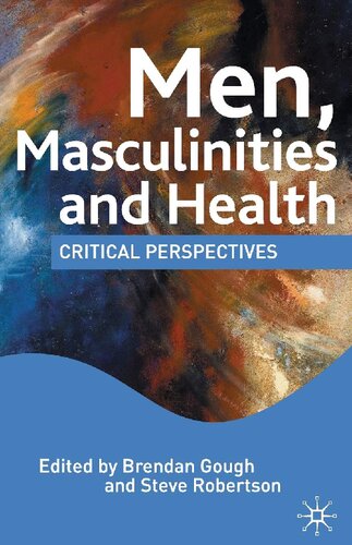 Men Masculinities And Health Critical Perspectives Brendan Gough Editor