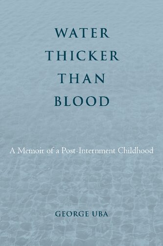 Water Thicker Than Blood A Memoir Of A Postinternment Childhood George Uba